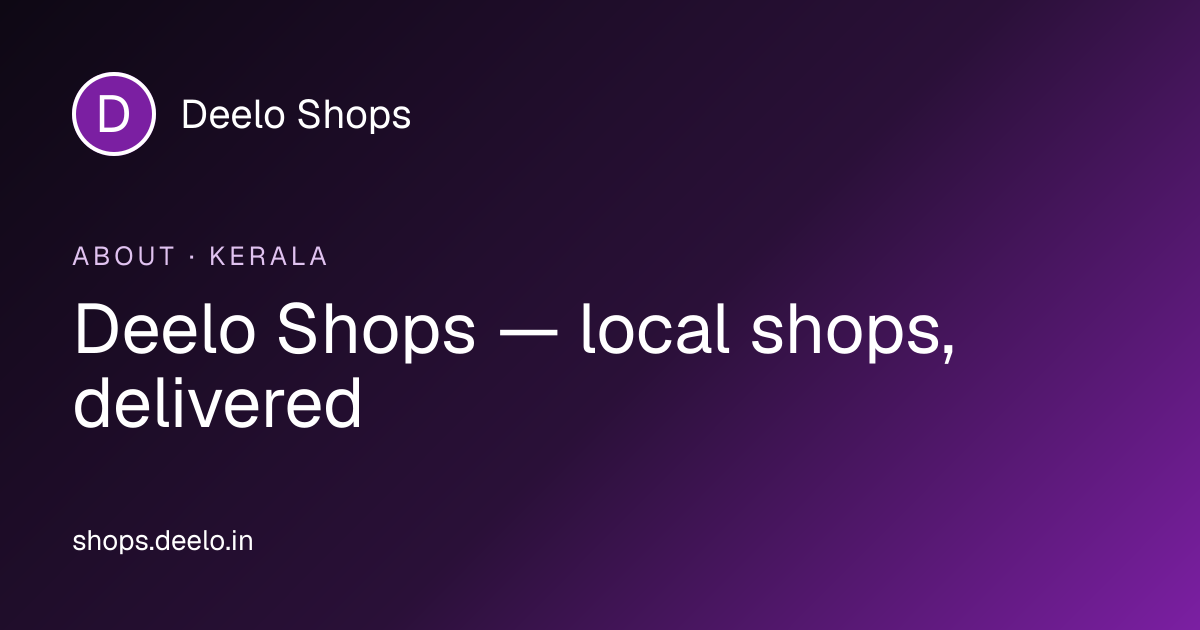 About — Kerala’s Hyperlocal Marketplace & Same-Day Delivery · Deelo Shops